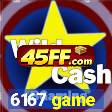 6167 game